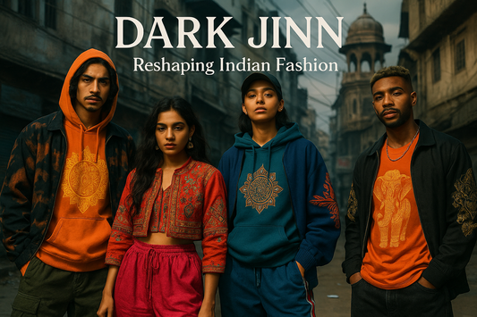 The Revolution of Indian Streetwear: How DARK JINN is Reshaping Fashion